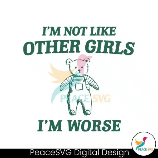 im-not-like-other-girls-im-worse-svg