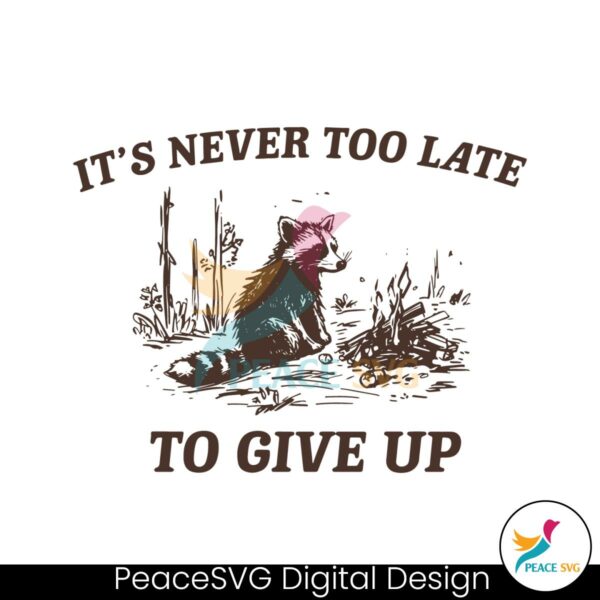 its-never-too-late-to-give-up-svg