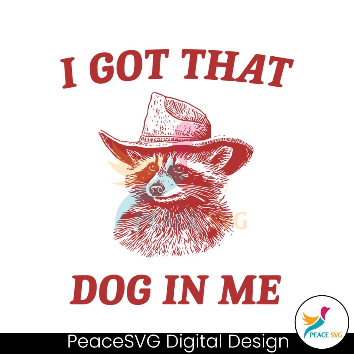 i-got-that-dog-in-me-raccoon-meme-svg