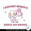 i-support-womens-rights-and-wrongs-svg