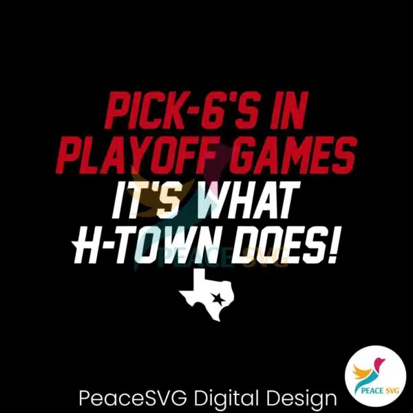 pick-6s-in-playoff-games-its-what-htown-does-svg-digital-download