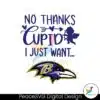 no-thanks-cupid-i-just-want-baltimore-ravens-svg