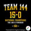 team-144-national-champions-the-job-is-finished-svg