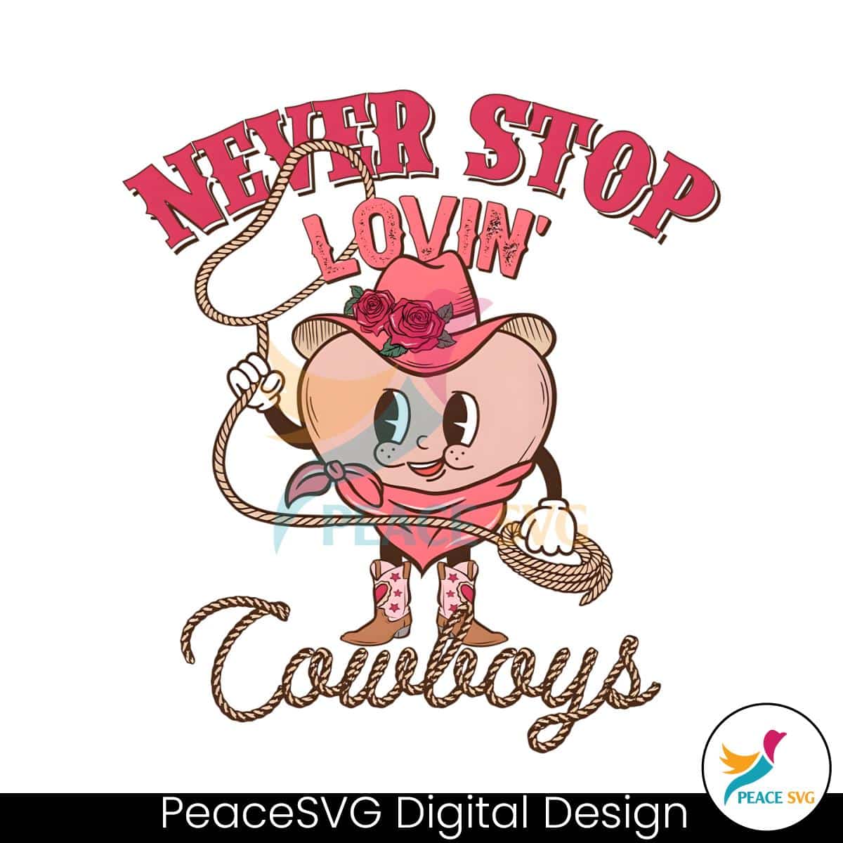 Never Stop Lovin Cowboys PNG