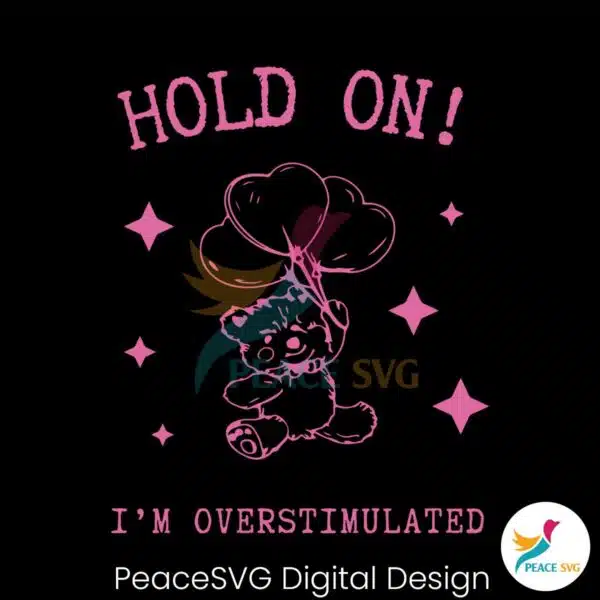 hold-on-im-overstimulated-svg