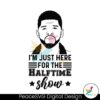 usher-im-just-here-for-the-halftime-show-svg