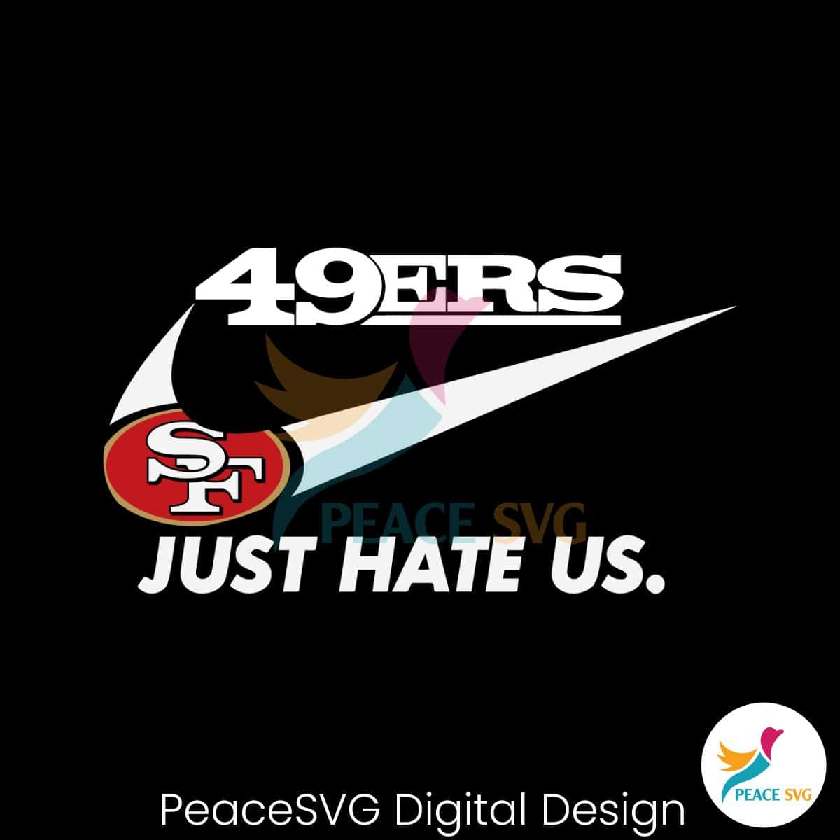 san-francisco-49ers-just-hate-us-svg