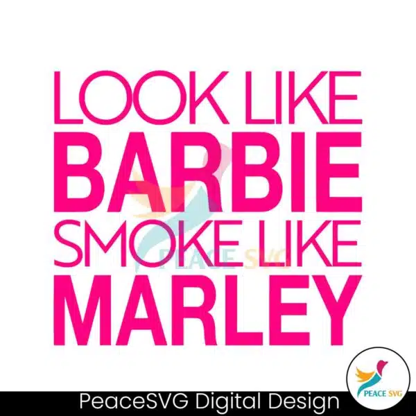 look-like-barbie-smoke-like-marley-svg