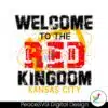 welcome-to-the-red-kingdom-kansas-city-svg