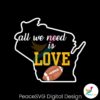 all-we-need-is-love-football-map-svg