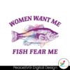 women-want-me-fish-fear-me-svg