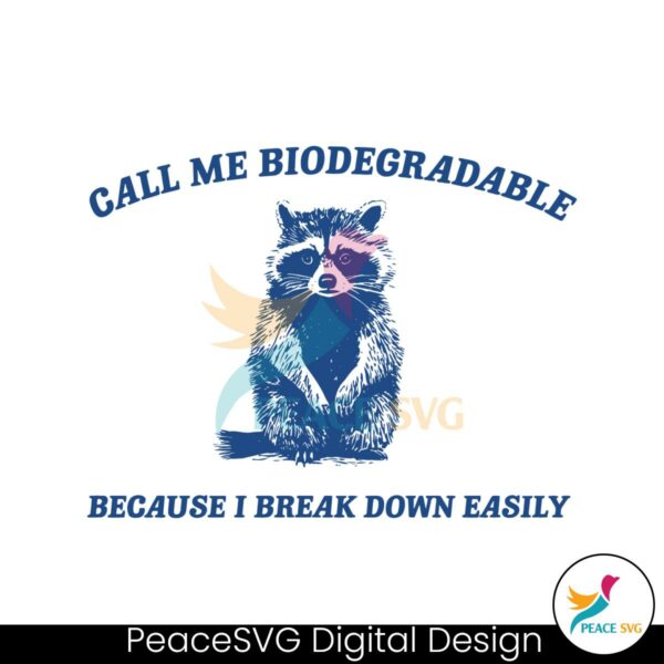 call-me-biodegradable-because-i-break-down-easily-svg
