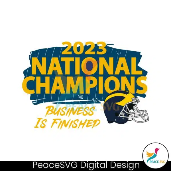 business-is-finished-2023-national-champions-svg