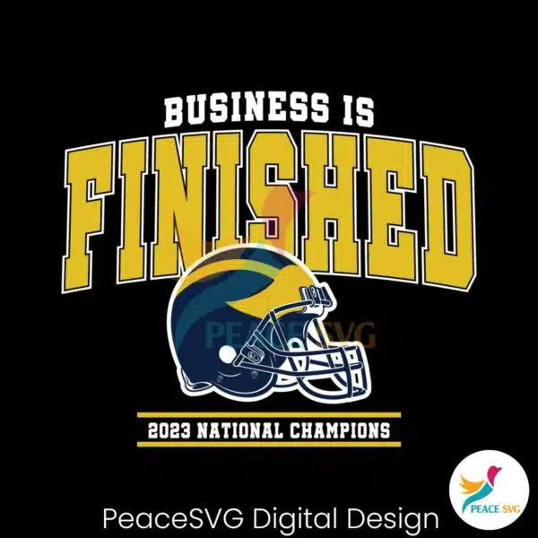 business-is-finished-2023-national-champions-svg