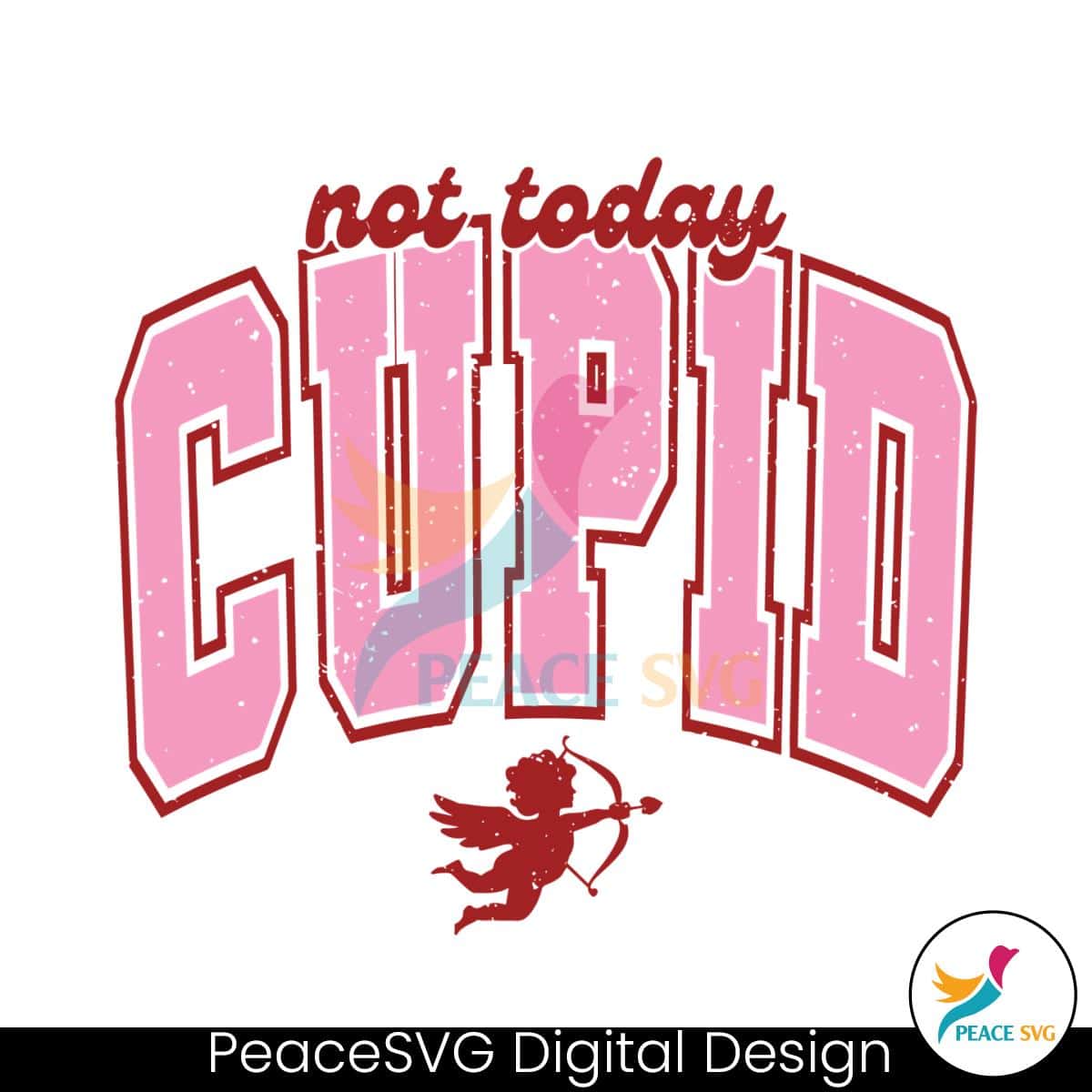 Funny Not Today Cupid Valentine SVG