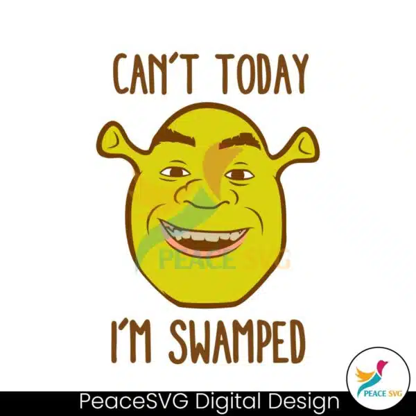 shrek-big-face-cant-today-im-swamped-svg