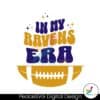 in-my-ravens-era-football-svg