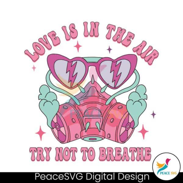 love-is-in-the-air-try-not-to-breathe-gas-mask-svg