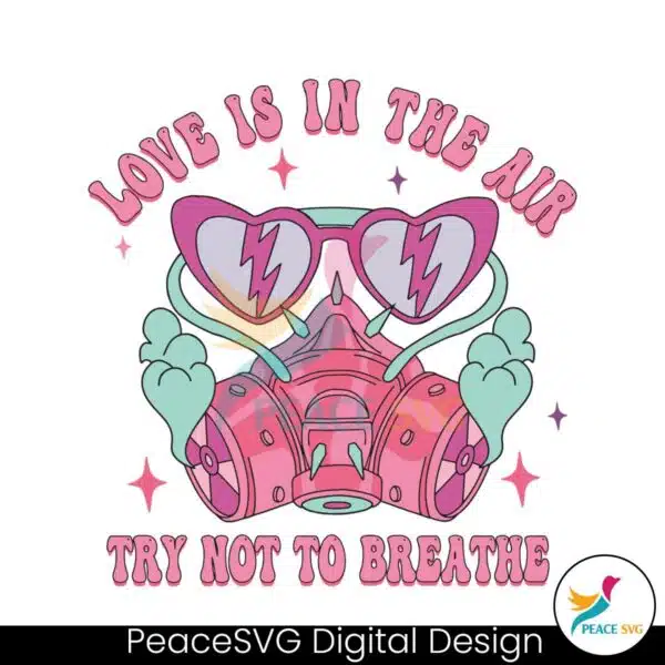 love-is-in-the-air-try-not-to-breathe-gas-mask-svg