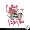 coffee-is-my-valentine-skeleton-svg