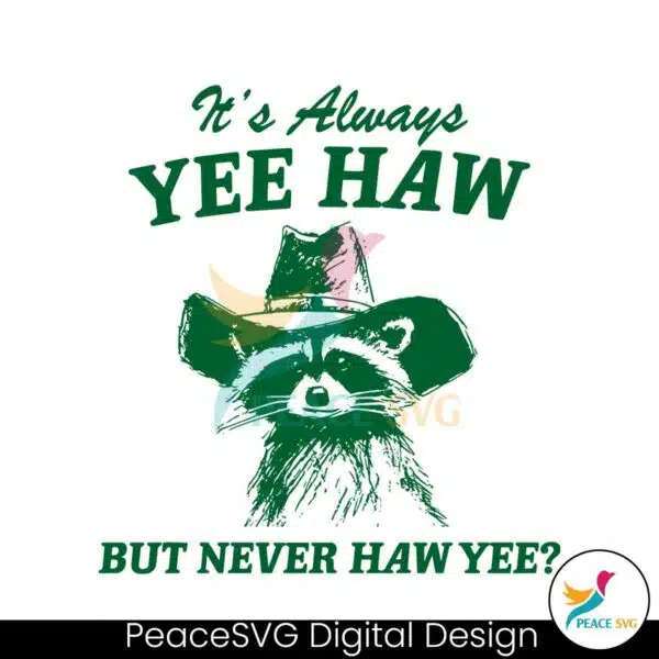 always-yee-haw-but-never-haw-yee-raccoon-cowboy-svg