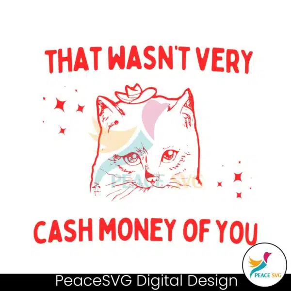 that-wasnt-very-cash-money-of-you-svg