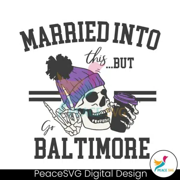 married-into-this-but-go-baltimore-svg