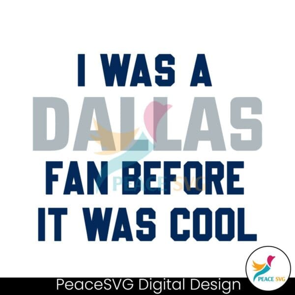 i-was-a-dallas-fan-before-it-was-cool-svg-download