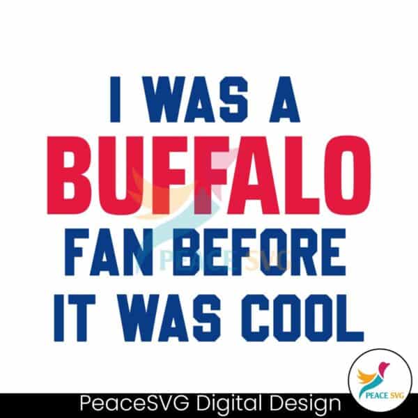 i-was-a-buffalo-fan-before-it-was-cool-svg-download