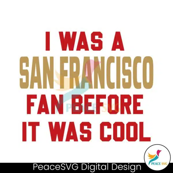i-was-a-san-francisco-fan-before-it-was-cool-svg