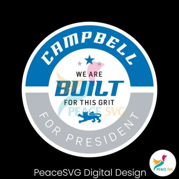 campbell-for-president-we-are-built-for-this-grit-svg