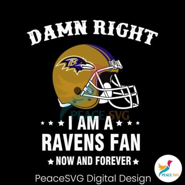 damn-right-i-am-a-ravens-fan-now-and-forever-svg