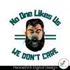 jason-kelce-no-one-likes-us-we-dont-care-svg