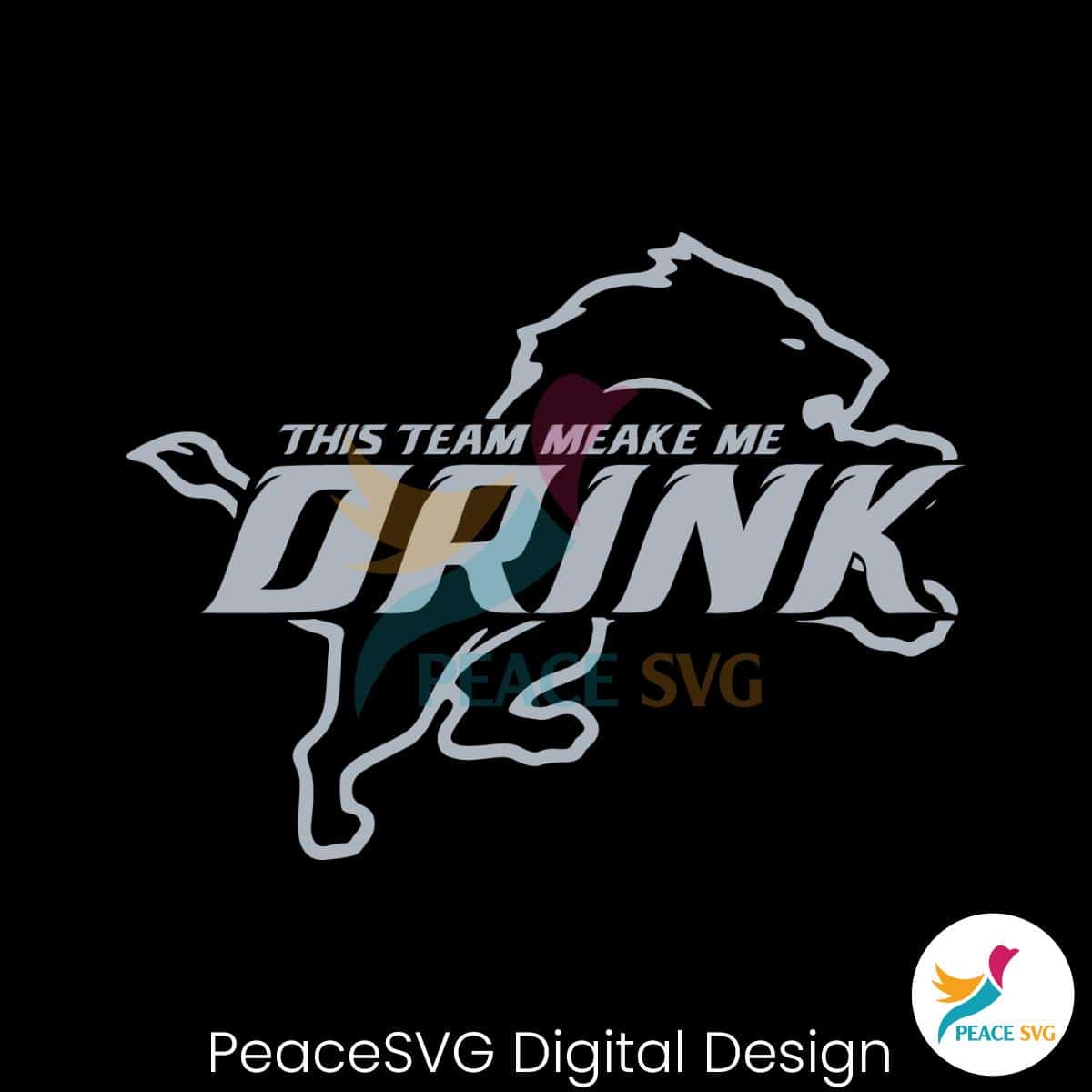 this-team-makes-me-drink-detroit-lions-svg-digital-download