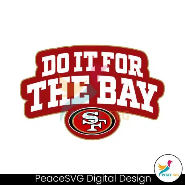 do-it-for-the-bay-san-francisco-49ers-football-svg