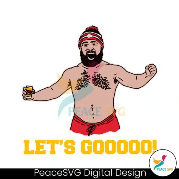 funny-jason-kelce-shirtless-lets-go-svg