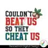 couldnt-beat-us-so-they-cheat-us-png
