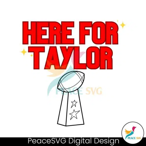 here-for-taylor-football-super-bowl-svg