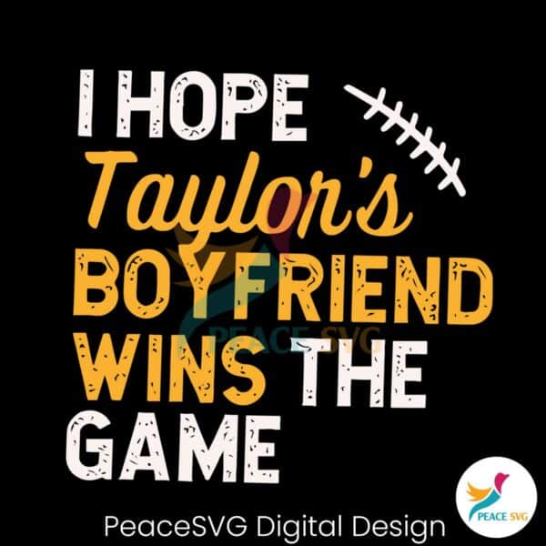 i-hope-taylors-boyfriend-wins-the-game-svg