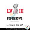 super-bowl-lviii-ready-for-it-svg