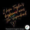 i-hope-taylors-boyfriend-wins-the-super-bowl-svg