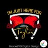 im-just-here-for-taylor-super-bowl-svg