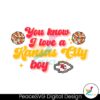 you-know-i-love-a-kansas-city-boy-svg