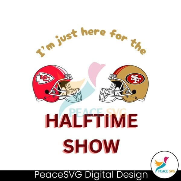 just-here-for-the-halftime-show-chiefs-vs-49ers-svg