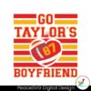 go-taylors-boyfriend-funny-kelce-svg