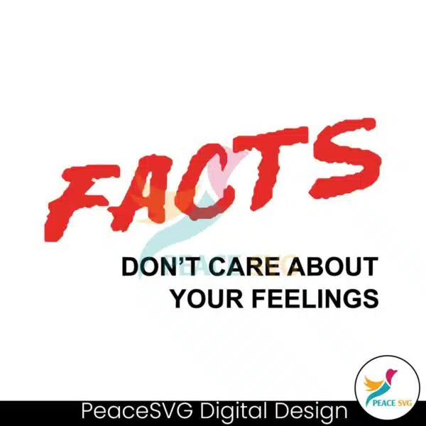 facts-dont-care-about-your-feelings-svg