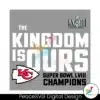 the-kingdom-is-ours-super-bowl-lviii-champions-svg