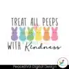 treat-all-peeps-with-kindness-svg