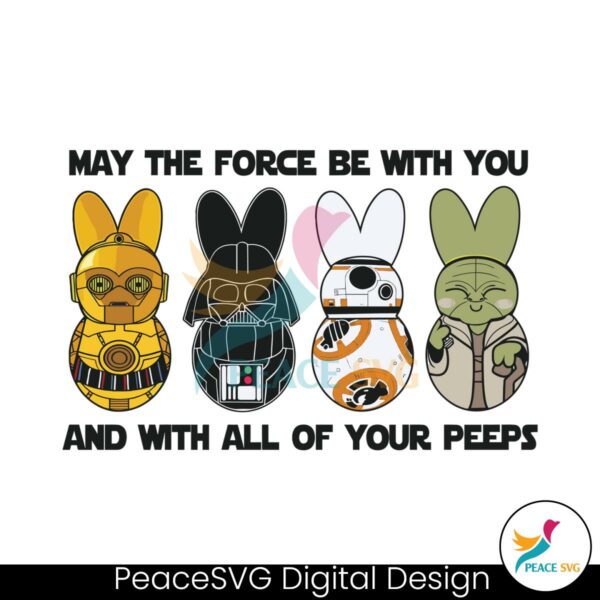 may-the-force-be-with-you-and-with-all-of-your-peeps-svg