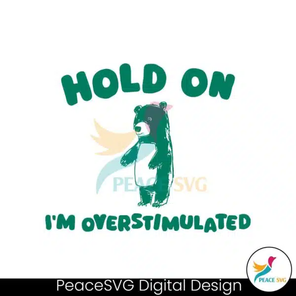 hold-on-im-overstimulated-svg